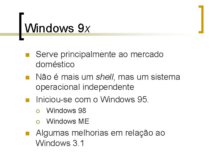 Windows 9 x n n n Serve principalmente ao mercado doméstico Não é mais
