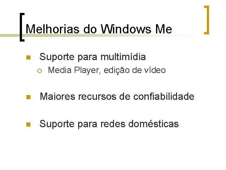 Melhorias do Windows Me n Suporte para multimídia ¡ Media Player, edição de vídeo