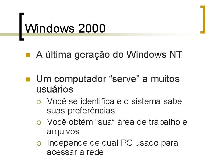 Windows 2000 n A última geração do Windows NT n Um computador “serve” a