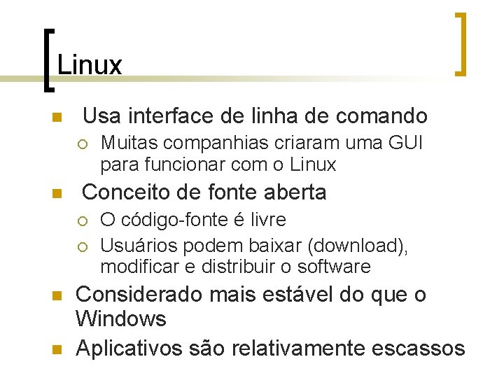 Linux n Usa interface de linha de comando ¡ n Conceito de fonte aberta