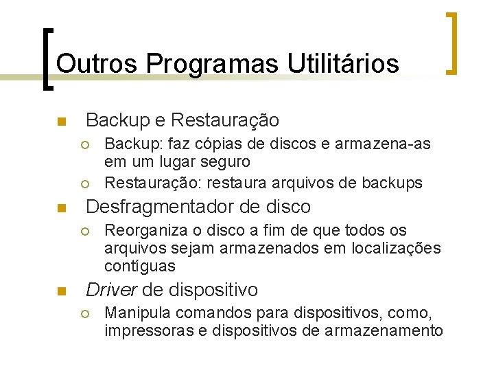 Outros Programas Utilitários n Backup e Restauração ¡ ¡ n Desfragmentador de disco ¡