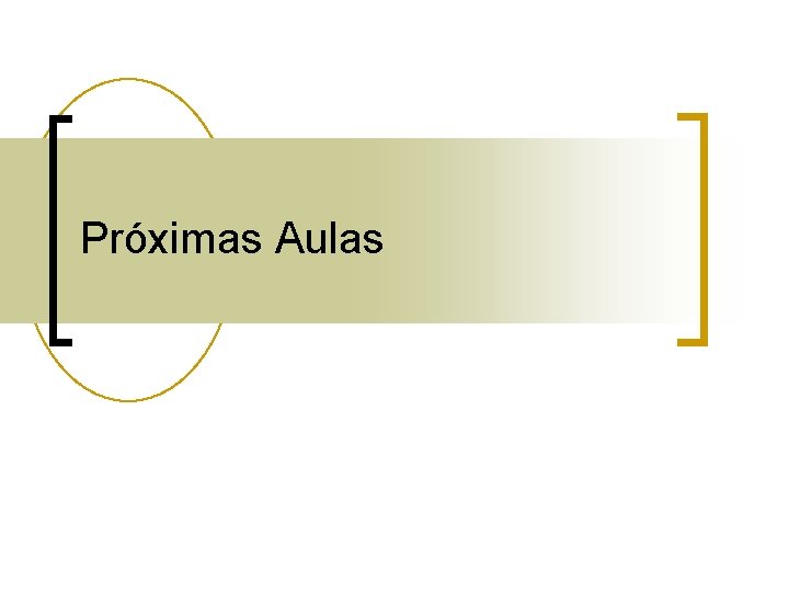 Próximas Aulas 