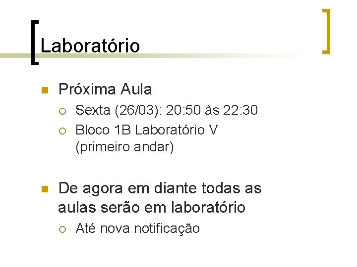 Laboratório n Próxima Aula ¡ ¡ n Sexta (26/03): 20: 50 às 22: 30