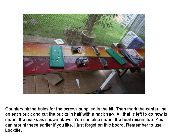 Countersink the holes for the screws supplied in the kit. Then mark the center Countersink the holes for the screws supplied in the kit. Then mark the center