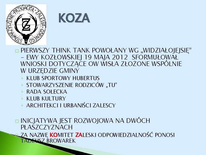 KOZA � PIERWSZY THINK TANK POWOŁANY WG „WIDZIAŁOJEJSIĘ” - EWY KOZŁOWSKIEJ 19 MAJA 2012