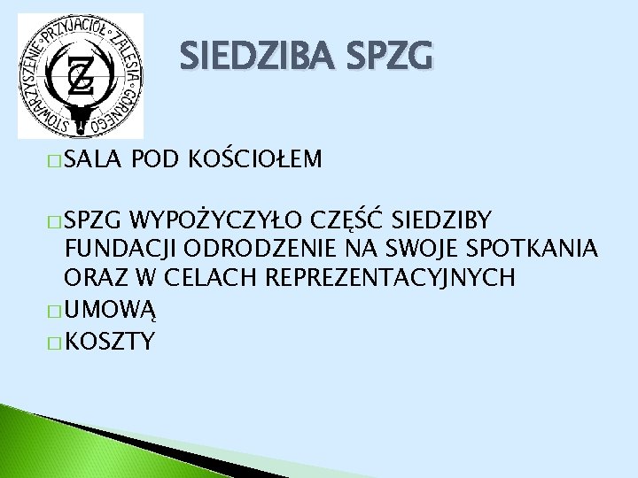 SIEDZIBA SPZG � SALA � SPZG POD KOŚCIOŁEM WYPOŻYCZYŁO CZĘŚĆ SIEDZIBY FUNDACJI ODRODZENIE NA