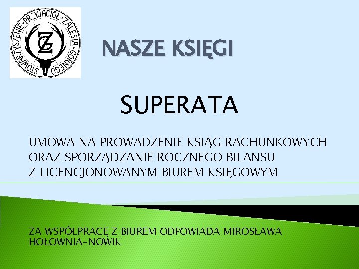 NASZE KSIĘGI SUPERATA UMOWA NA PROWADZENIE KSIĄG RACHUNKOWYCH ORAZ SPORZĄDZANIE ROCZNEGO BILANSU Z LICENCJONOWANYM