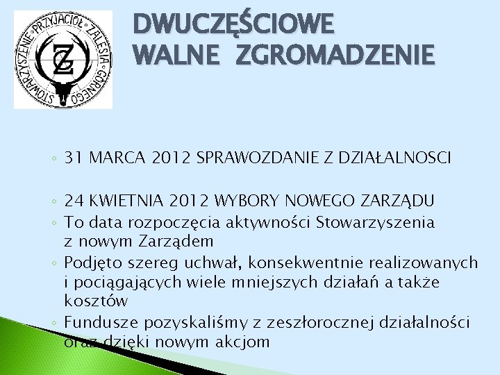 DWUCZĘŚCIOWE WALNE ZGROMADZENIE ◦ 31 MARCA 2012 SPRAWOZDANIE Z DZIAŁALNOSCI ◦ 24 KWIETNIA 2012