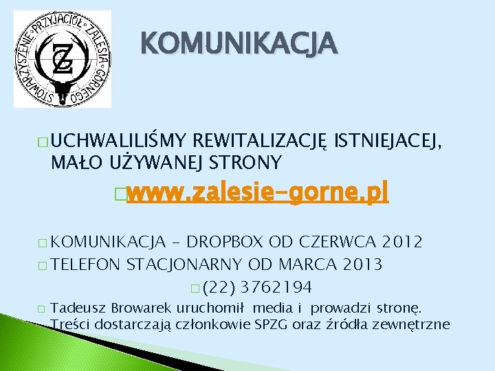 KOMUNIKACJA � UCHWALILIŚMY REWITALIZACJĘ ISTNIEJACEJ, MAŁO UŻYWANEJ STRONY �www. zalesie-gorne. pl � KOMUNIKACJA -