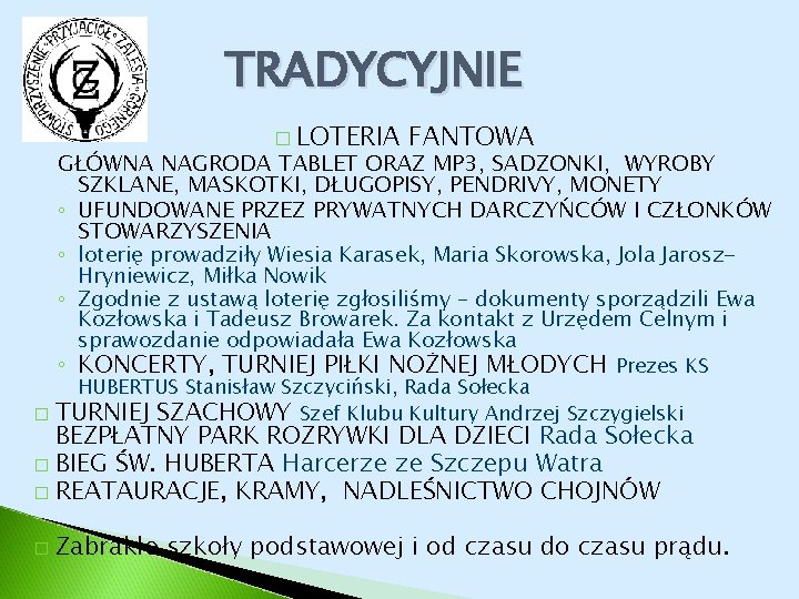 TRADYCYJNIE � LOTERIA FANTOWA GŁÓWNA NAGRODA TABLET ORAZ MP 3, SADZONKI, WYROBY SZKLANE, MASKOTKI,