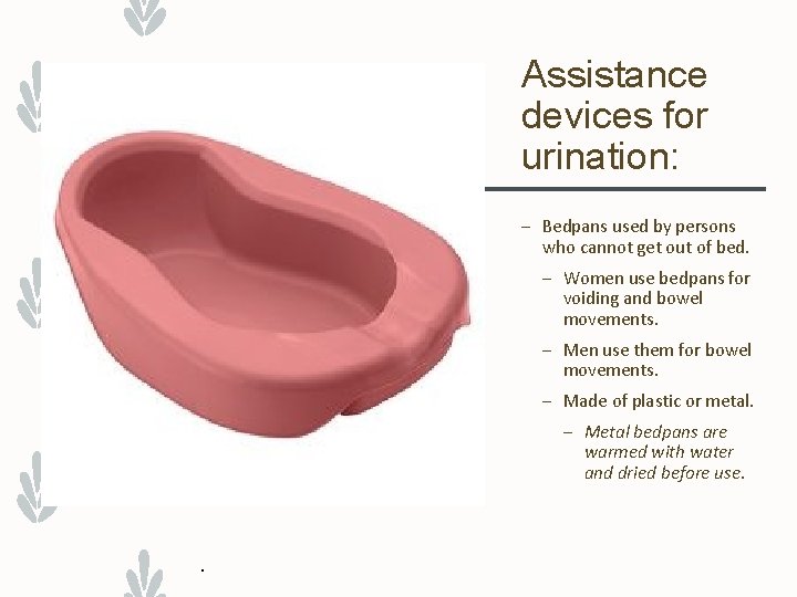 Assistance devices for urination: – Bedpans used by persons who cannot get out of