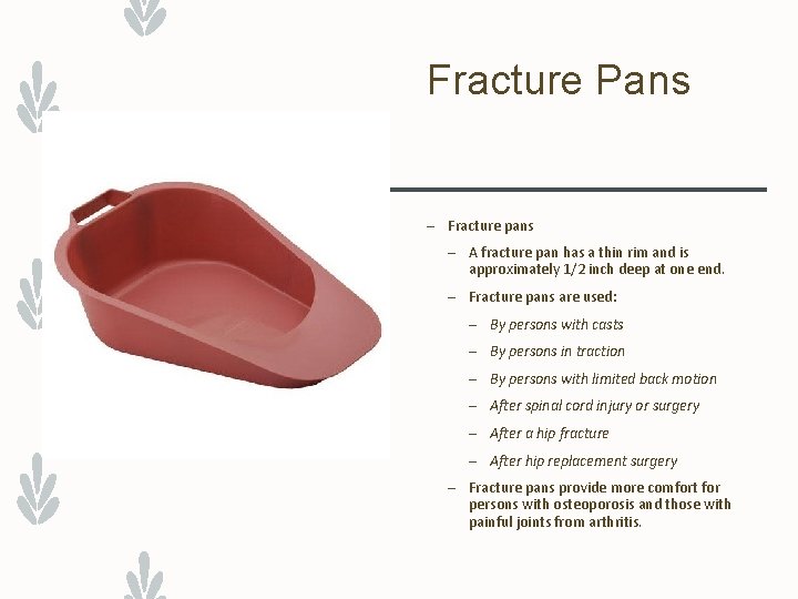 Fracture Pans – Fracture pans – A fracture pan has a thin rim and