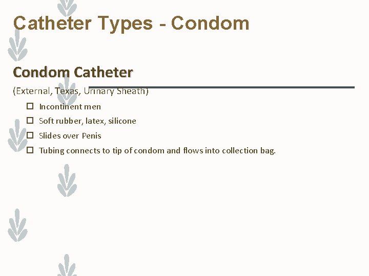 Catheter Types - Condom Catheter (External, Texas, Urinary Sheath) Incontinent men Soft rubber, latex,