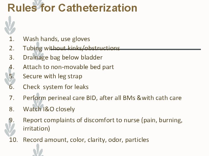 Rules for Catheterization 1. 2. 3. 4. 5. Wash hands, use gloves Tubing without