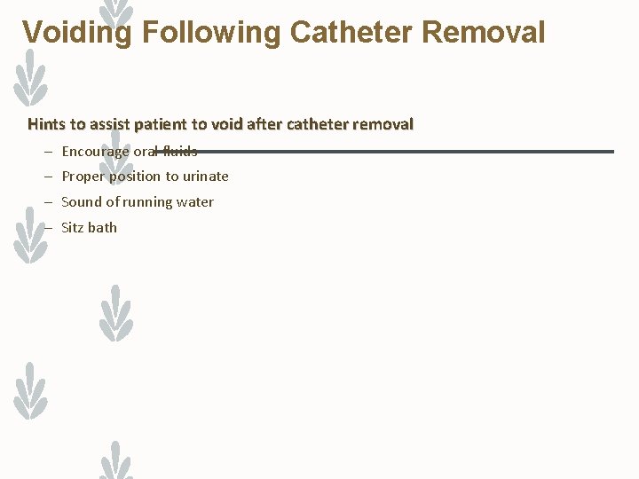 Voiding Following Catheter Removal Hints to assist patient to void after catheter removal –