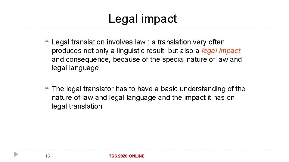 Legal impact Legal translation involves law : a translation very often produces not only