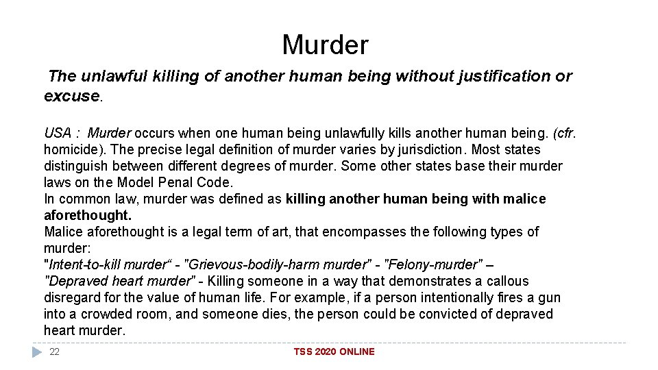Murder The unlawful killing of another human being without justification or excuse. USA :