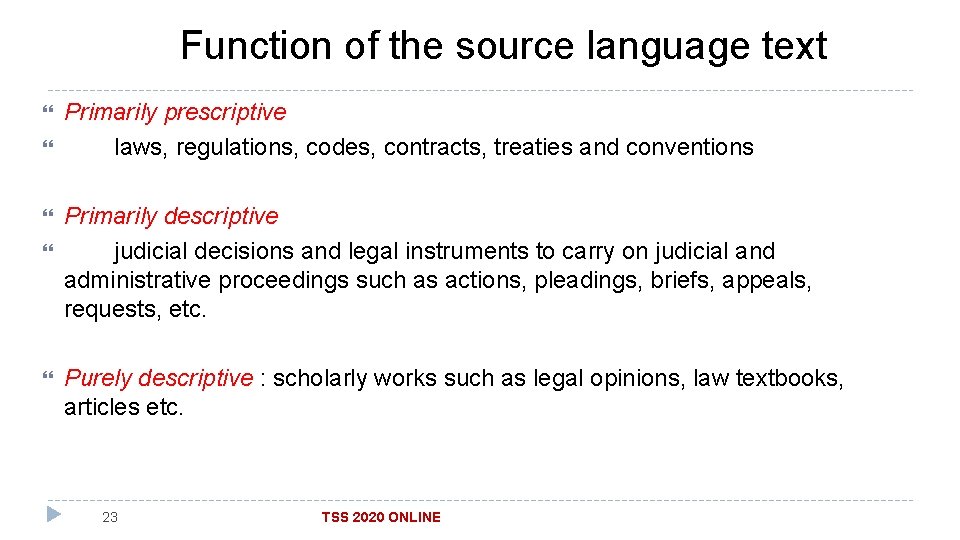 Function of the source language text Primarily prescriptive laws, regulations, codes, contracts, treaties and
