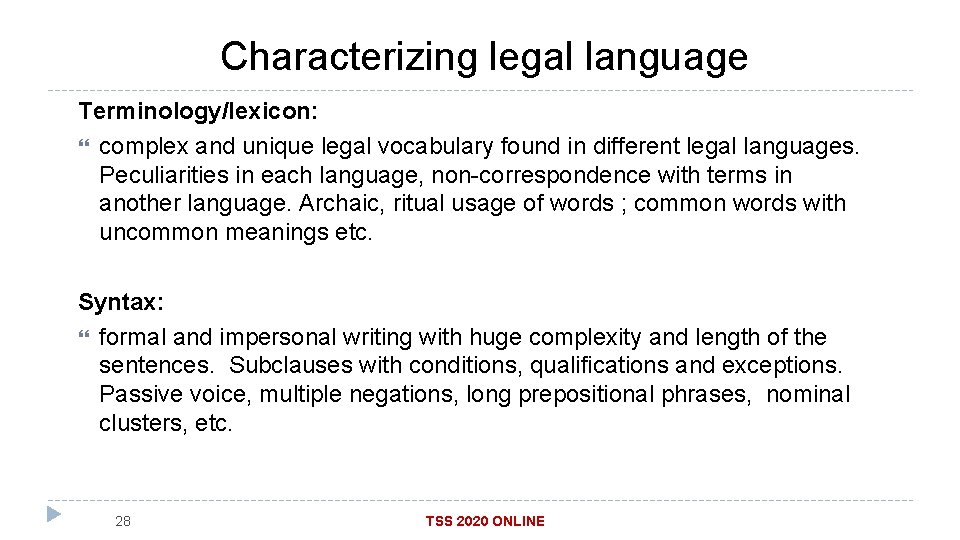 Characterizing legal language Terminology/lexicon: complex and unique legal vocabulary found in different legal languages.