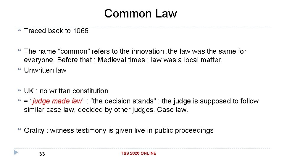 Common Law Traced back to 1066 The name “common” refers to the innovation :