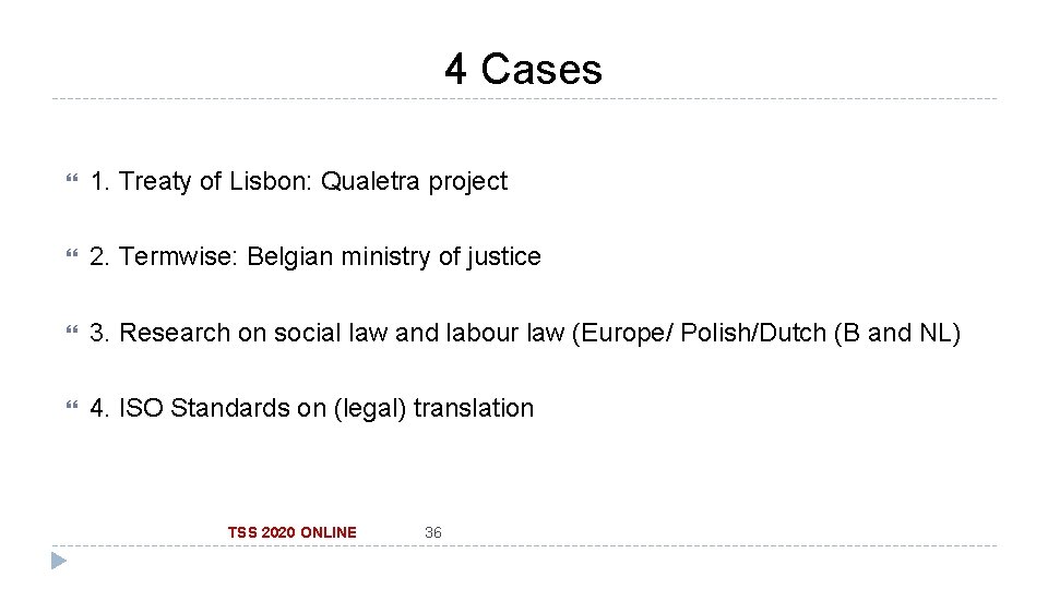 4 Cases 1. Treaty of Lisbon: Qualetra project 2. Termwise: Belgian ministry of justice