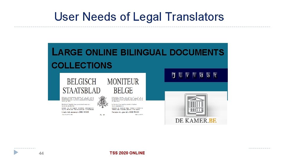 User Needs of Legal Translators LARGE ONLINE BILINGUAL DOCUMENTS COLLECTIONS 44 TSS 2020 ONLINE