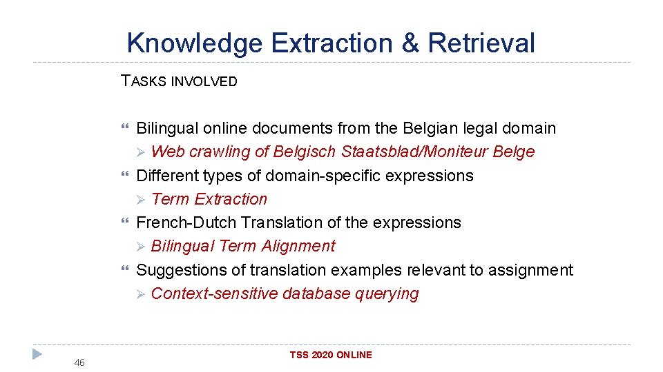 Knowledge Extraction & Retrieval TASKS INVOLVED 46 Bilingual online documents from the Belgian legal