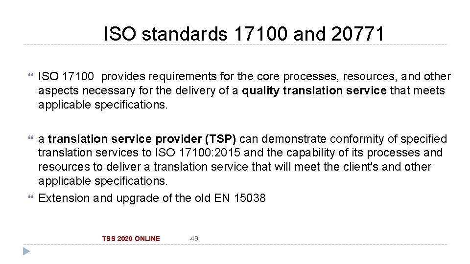 ISO standards 17100 and 20771 ISO 17100 provides requirements for the core processes, resources,