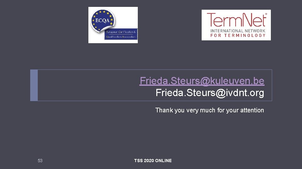 Frieda. Steurs@kuleuven. be Frieda. Steurs@ivdnt. org Thank you very much for your attention 53