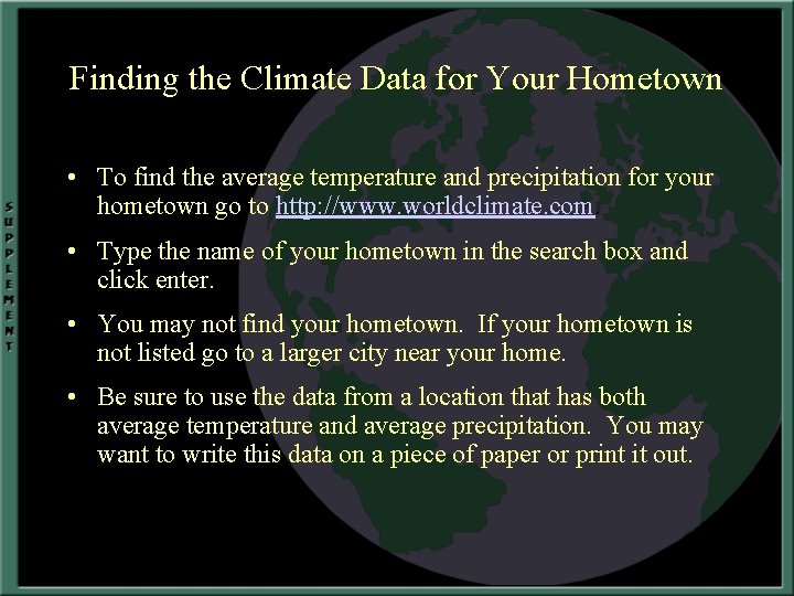 Finding the Climate Data for Your Hometown • To find the average temperature and