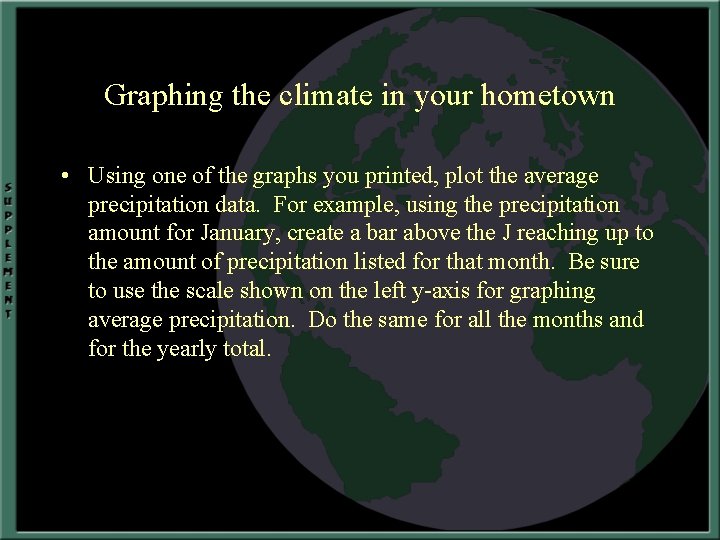 Graphing the climate in your hometown • Using one of the graphs you printed,