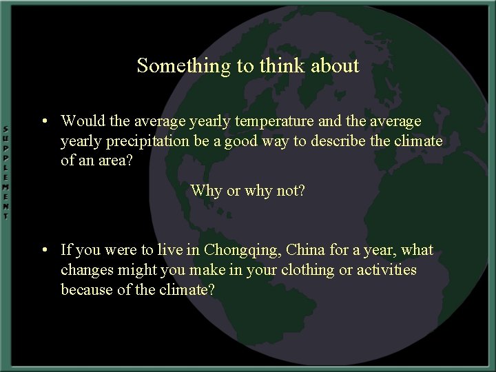 Something to think about • Would the average yearly temperature and the average yearly