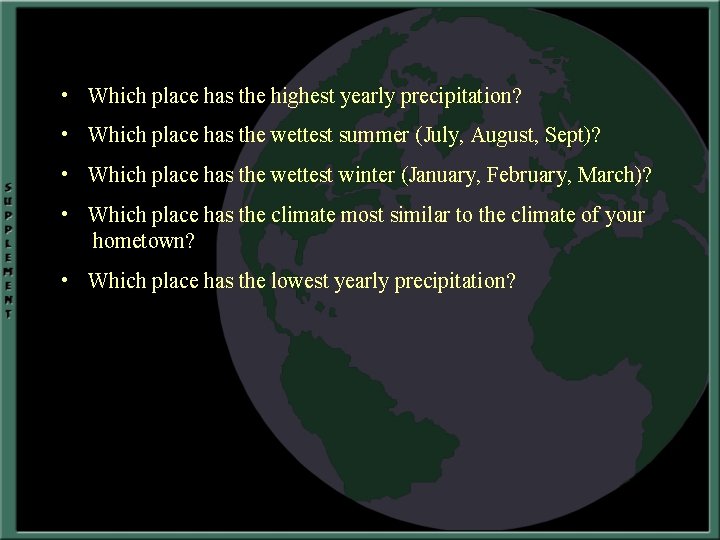  • Which place has the highest yearly precipitation? • Which place has the