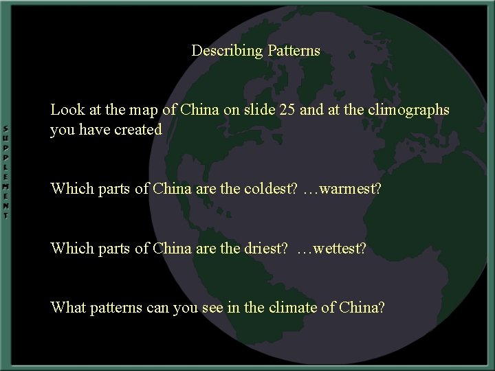 Describing Patterns Look at the map of China on slide 25 and at the