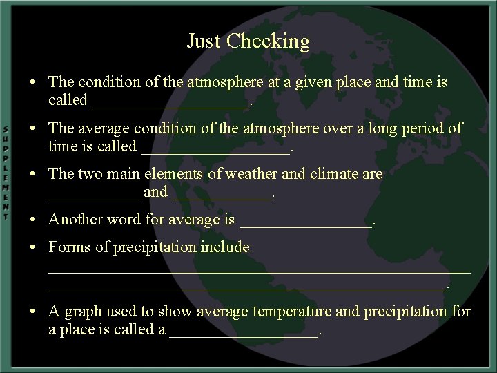 Just Checking • The condition of the atmosphere at a given place and time