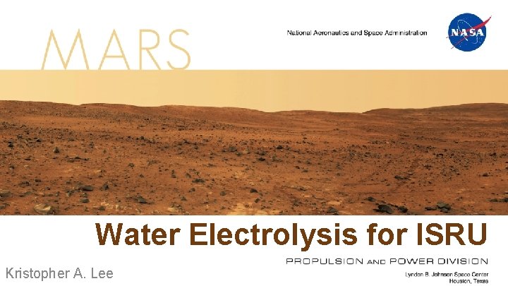 Water Electrolysis for ISRU Kristopher A. Lee 1 