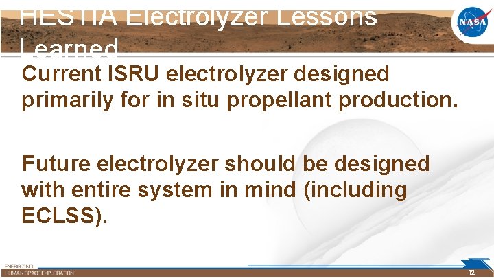 HESTIA Electrolyzer Lessons Learned Current ISRU electrolyzer designed primarily for in situ propellant production.