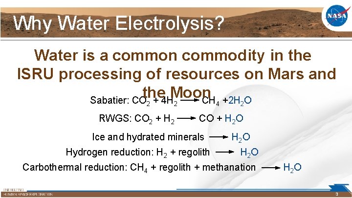 Why Water Electrolysis? Water is a common commodity in the ISRU processing of resources