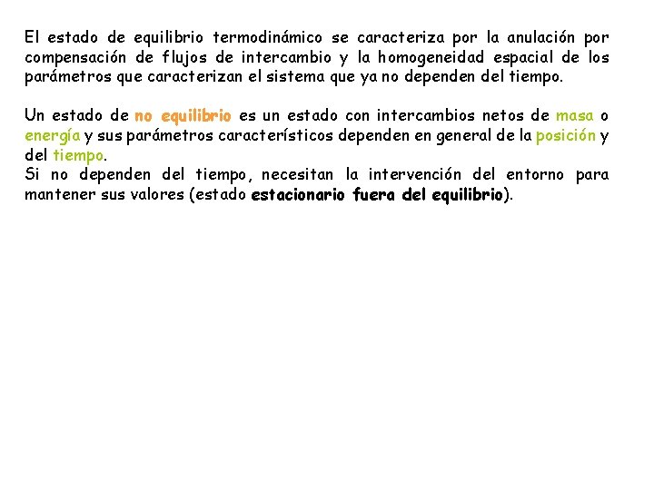 El estado de equilibrio termodinámico se caracteriza por la anulación por compensación de flujos El estado de equilibrio termodinámico se caracteriza por la anulación por compensación de flujos