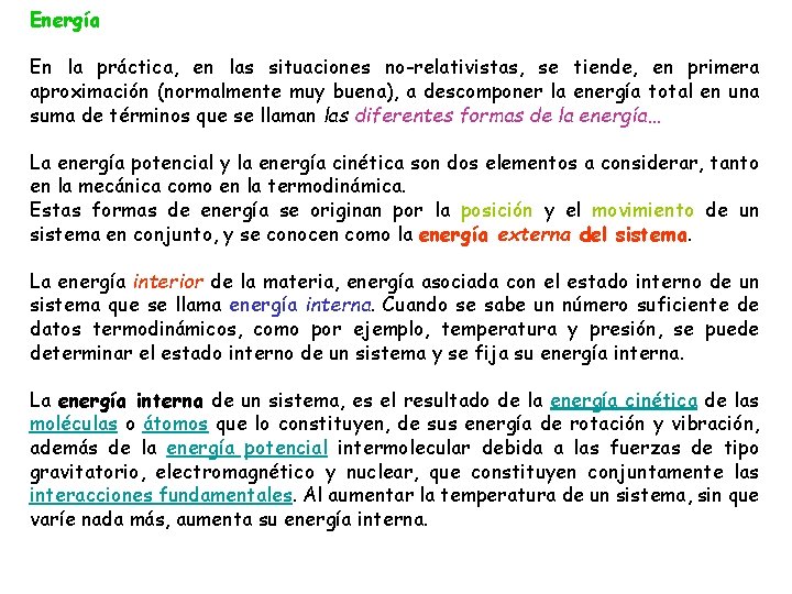 Energía En la práctica, en las situaciones no-relativistas, se tiende, en primera aproximación (normalmente Energía En la práctica, en las situaciones no-relativistas, se tiende, en primera aproximación (normalmente