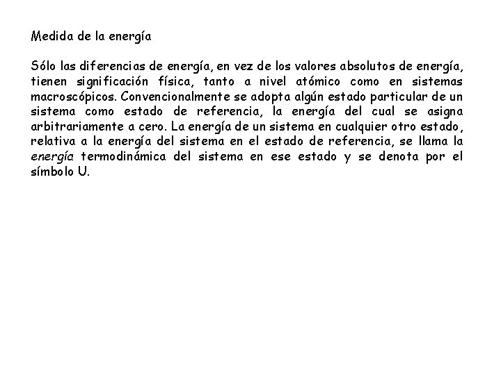 Medida de la energía Sólo las diferencias de energía, en vez de los valores Medida de la energía Sólo las diferencias de energía, en vez de los valores