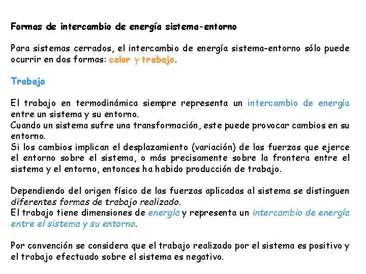 Formas de intercambio de energía sistema-entorno Para sistemas cerrados, el intercambio de energía sistema-entorno Formas de intercambio de energía sistema-entorno Para sistemas cerrados, el intercambio de energía sistema-entorno