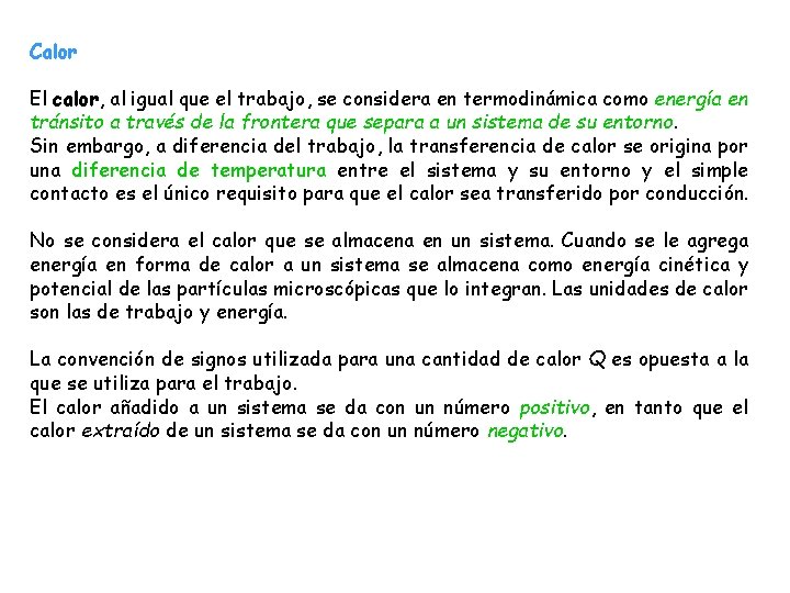 Calor El calor, al igual que el trabajo, se considera en termodinámica como energía Calor El calor, al igual que el trabajo, se considera en termodinámica como energía