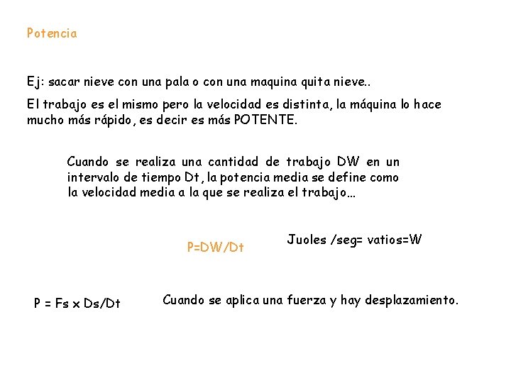 Potencia Ej: sacar nieve con una pala o con una maquina quita nieve. . Potencia Ej: sacar nieve con una pala o con una maquina quita nieve. .