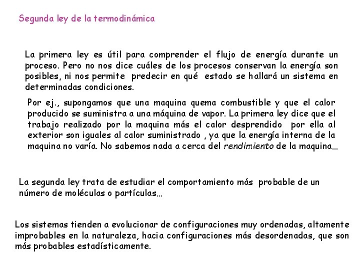 Segunda ley de la termodinámica La primera ley es útil para comprender el flujo Segunda ley de la termodinámica La primera ley es útil para comprender el flujo