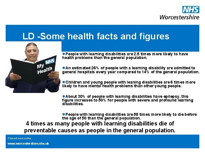 LD -Some health facts and figures ●People with learning disabilities are 2. 5 times