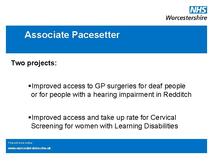 Associate Pacesetter Two projects: §Improved access to GP surgeries for deaf people or for