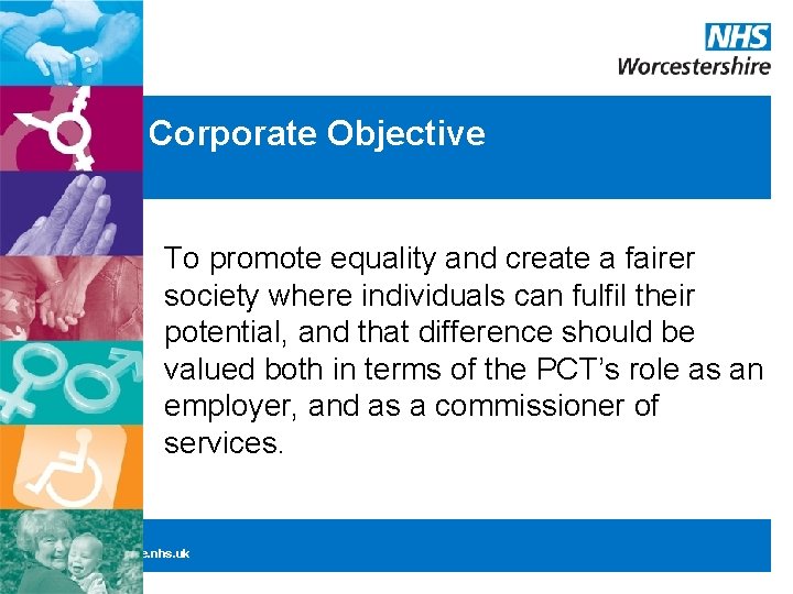 Corporate Objective To promote equality and create a fairer society where individuals can fulfil