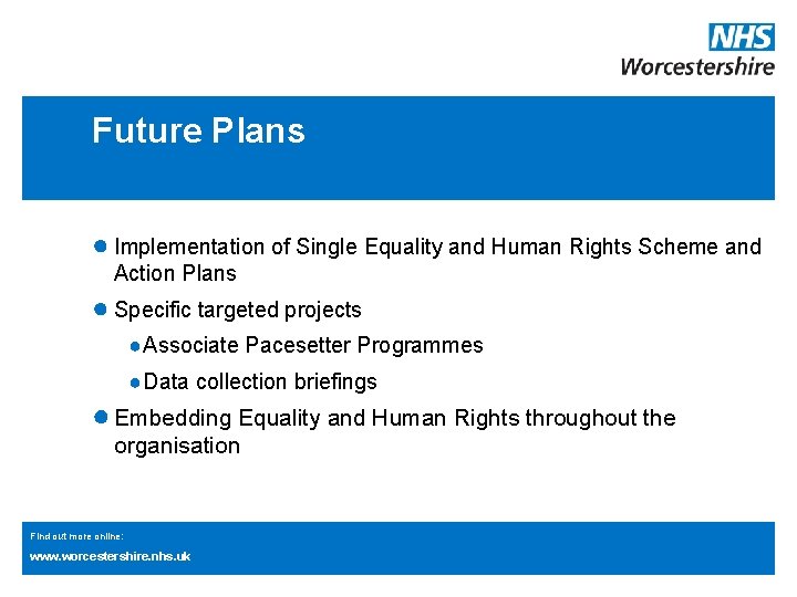 Future Plans ● Implementation of Single Equality and Human Rights Scheme and Action Plans