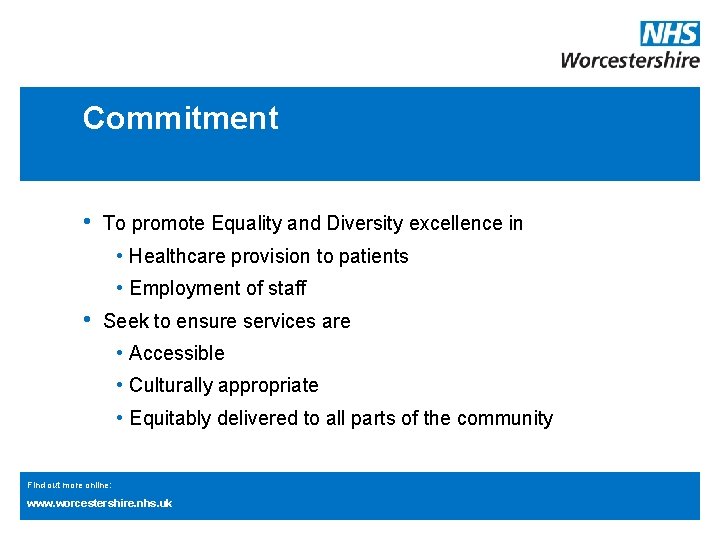 Commitment • To promote Equality and Diversity excellence in • Healthcare provision to patients